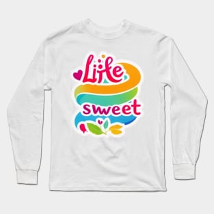 life sweet Long Sleeve T-Shirt